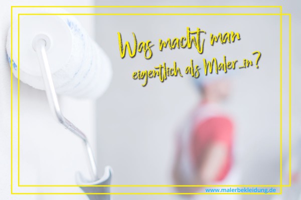 malerbekleidung-blog-was-macht-man